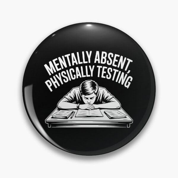 Item preview, Mentally Absent, Physically Testing designed and sold by theartfulaspie.