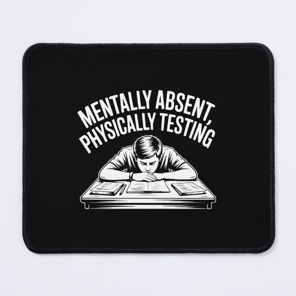 Item preview, Mentally Absent, Physically Testing designed and sold by theartfulaspie.