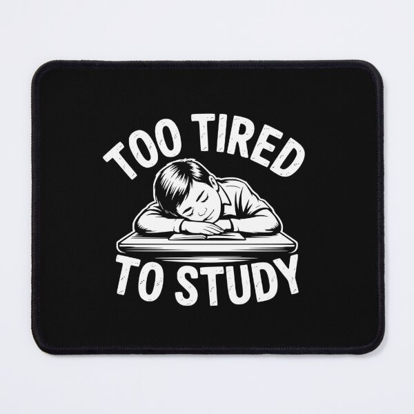 Item preview, Too Tired To Study designed and sold by theartfulaspie.