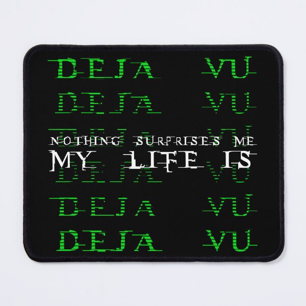 Item preview, Nothing Surprises Me My Live is Deja Vu - Deja Vu Glitch Cyberpunk Quote designed and sold by XIOMOS.