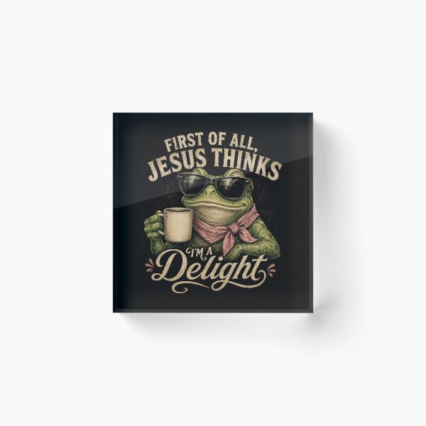 Item preview, Frog First of All Jesus Thinks I'm A Delight designed and sold by Kladhadredo.