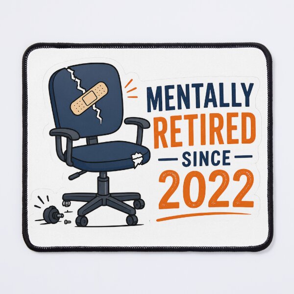 Item preview, Mentally Retired Since 2022 Office Sarcasm designed and sold by DAMi STORE.