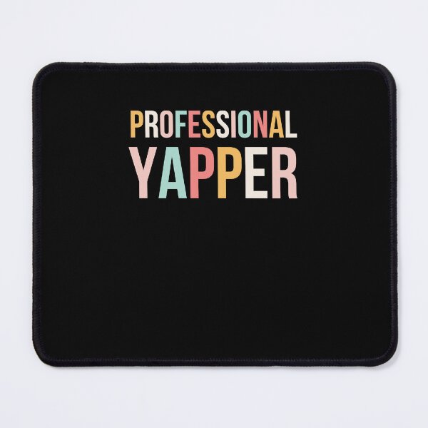 Item preview, PROFESSIONAL YAPPER Funny Talker Design designed and sold by snowry.