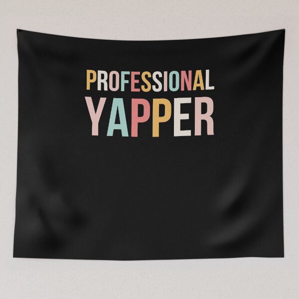 Item preview, PROFESSIONAL YAPPER Funny Talker Design designed and sold by snowry.
