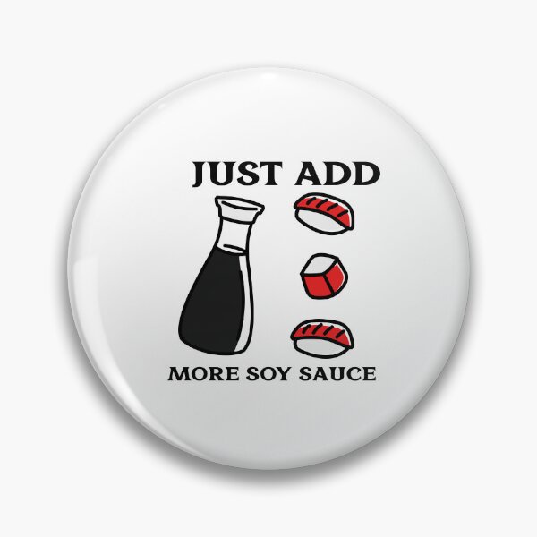 Item preview, Just Add More Soy Sauce designed and sold by Kal-El-Tees.