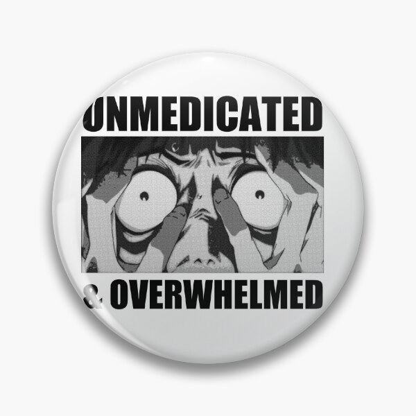 Item preview, unmedicated and overwhelmed designed and sold by remerasnerdas.
