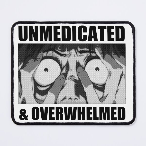 Item preview, unmedicated and overwhelmed designed and sold by remerasnerdas.