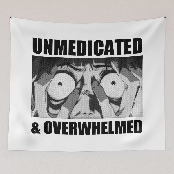 Item preview, unmedicated and overwhelmed designed and sold by remerasnerdas.