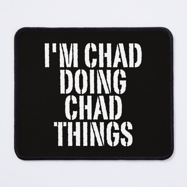 Artikelvorschau, Ich bin Chad und mache Chad-Dinge – Lustiges Weihnachtsgeschenk entworfen und verkauft von WeirdlyRare.
