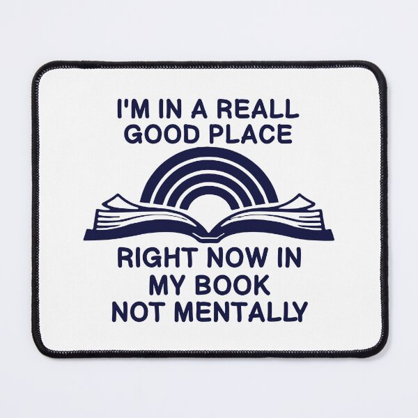 Item preview, I'm in a Really Good Place Right Now in My Book,Bookish designed and sold by CloudyPress.