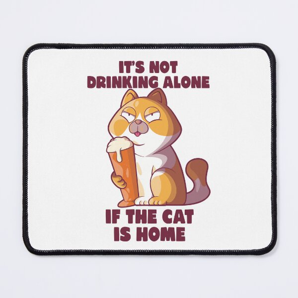 Item preview, Beer cat funny drinking joke – It’s not drinking alone (on light colors) designed and sold by messy-nessie.