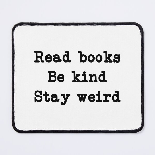 Item preview, Read Books Be Kind Stay Weird, funny reading designed and sold by CloudyPress.