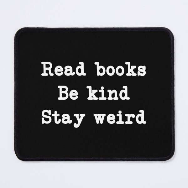 Item preview, Read Books Be Kind Stay Weird, funny reading designed and sold by CloudyPress.