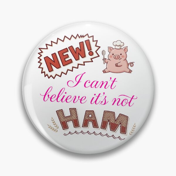 Item preview, New! I can't believe it's not ham. designed and sold by Robo-Mart Smart Shopping.