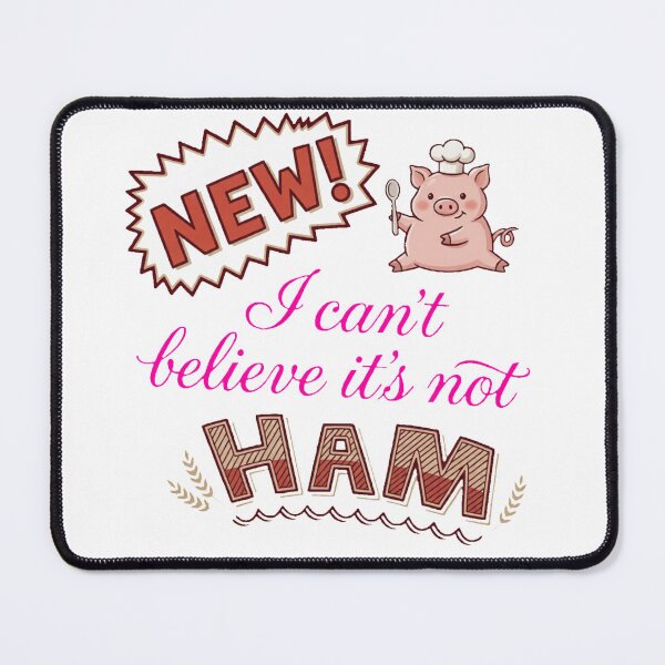 Item preview, New! I can't believe it's not ham. designed and sold by Robo-Mart Smart Shopping.