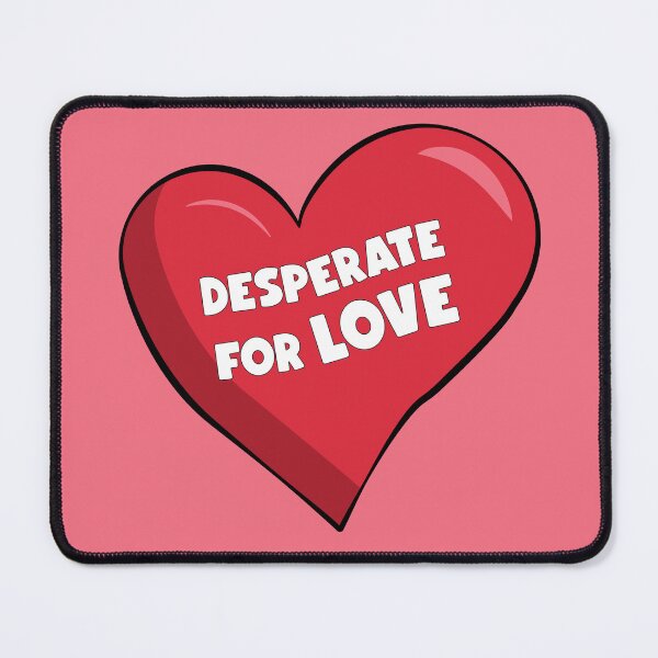Item preview, Desperate For LOVE (Heart) designed and sold by pallytmerch.