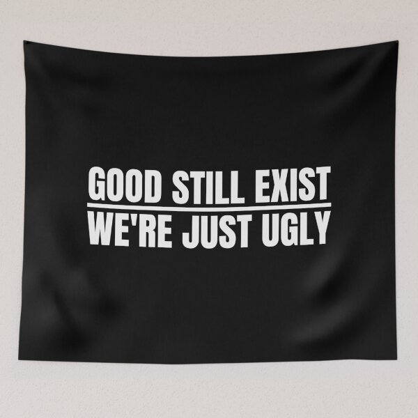 Item preview, Good Still Exist We'Re Just Ugly Funny Saying designed and sold by Dondonmart.