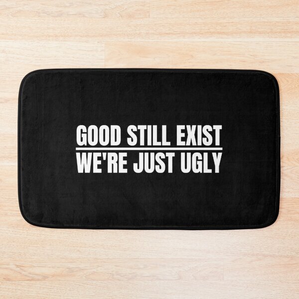 Item preview, Good Still Exist We'Re Just Ugly Funny Saying designed and sold by Dondonmart.