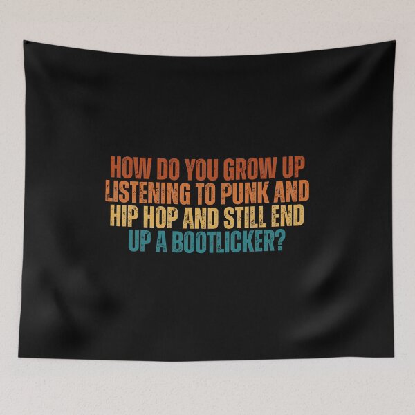 Item preview, How Do You Grow Up Listening To Punk & Hip Hop And Still End Up A Bootlicker? designed and sold by Dondonmart.