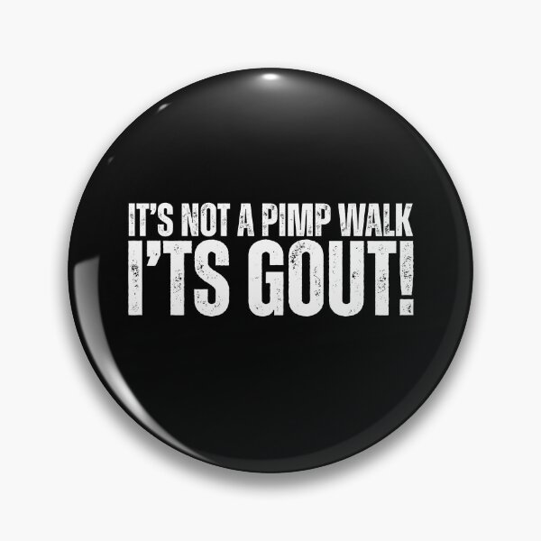 Item preview, It's Not A Pimp Walk It's Gout designed and sold by Dondonmart.