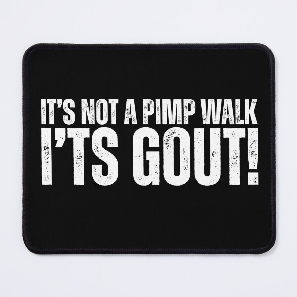 Item preview, It's Not A Pimp Walk It's Gout designed and sold by Dondonmart.