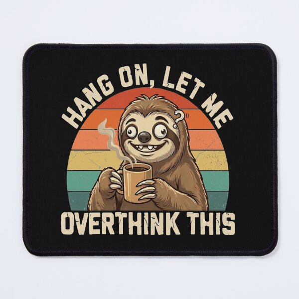 Item preview, Funny Sloth Hang On Let Me Overthink This Coffee Lover designed and sold by karmaksa.