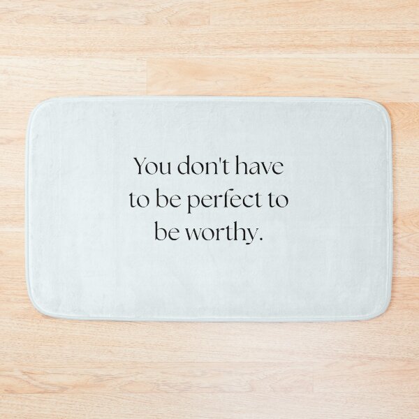 Item preview, Copy of Copy of You Don't Have To Be Perfect To Be Worthy - Minimalist Quote designed and sold by andreavlad.