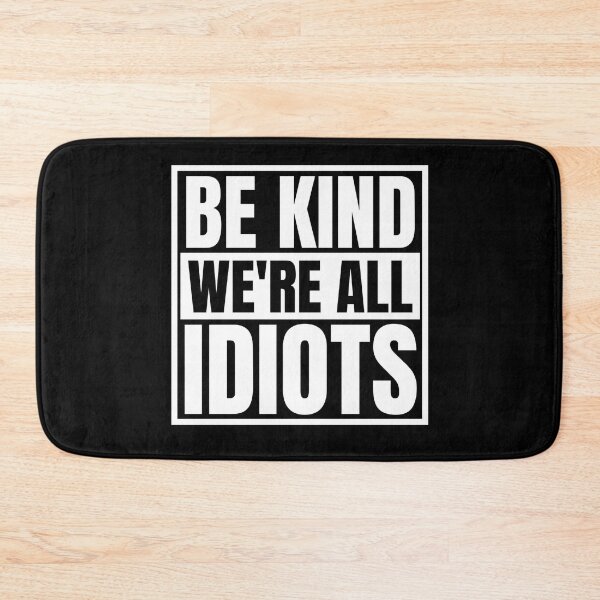 Item preview, Be Kind We're All Idiots designed and sold by Dondonmart.