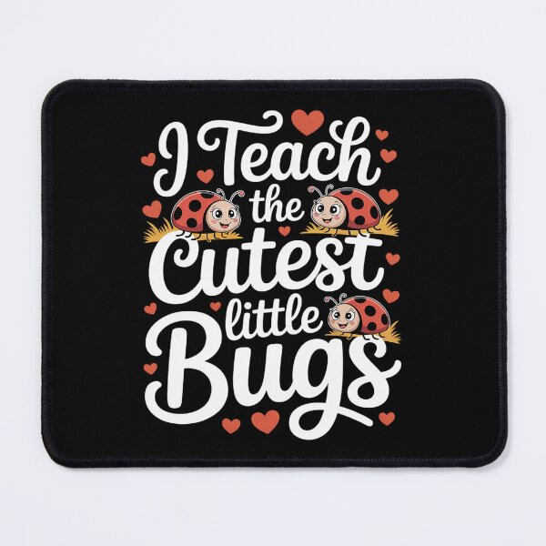 Item preview, I TEACH THE CUTEST LITTLE BUGS BACK TO SCHOOL SCHOOL TEACHER designed and sold by BlassmausArt.