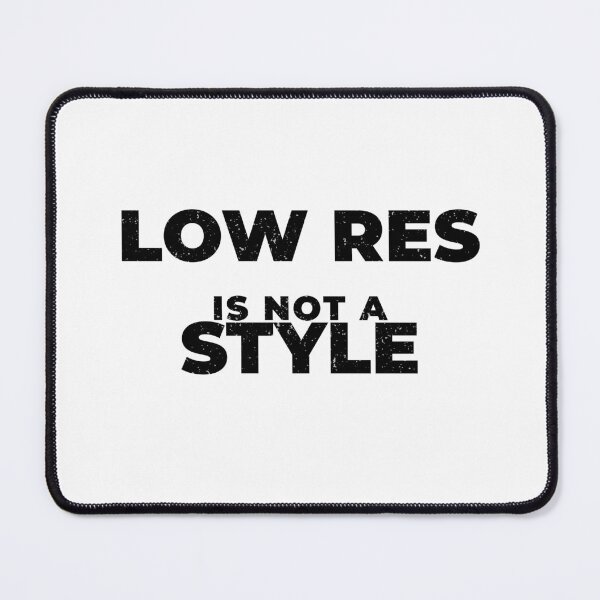 Item preview, Low Res Is Not a Style Funny Graphic Designer Shirt Print Shop Humor Black Version designed and sold by Sign Shop Humor.
