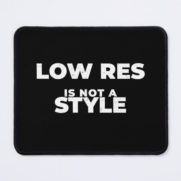 Item preview, Low Res Is Not a Style Funny Graphic Designer Shirt Print Shop Humor White Version designed and sold by Sign Shop Humor.