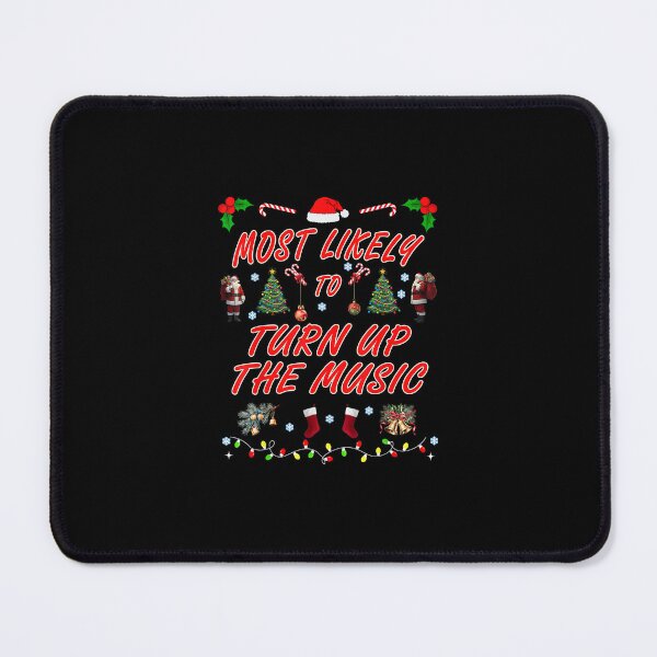 Item preview, Most Likely to Turn Up The Music Christmas Design designed and sold by wardpowerslamon.