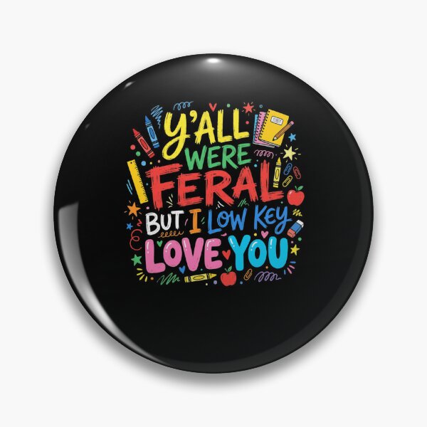 Item preview, Y'ALL WERE FERAL BUT I LOW KEY LOVE YOU Teacher designed and sold by snowry.