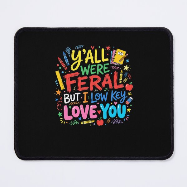 Item preview, Y'ALL WERE FERAL BUT I LOW KEY LOVE YOU Teacher designed and sold by snowry.