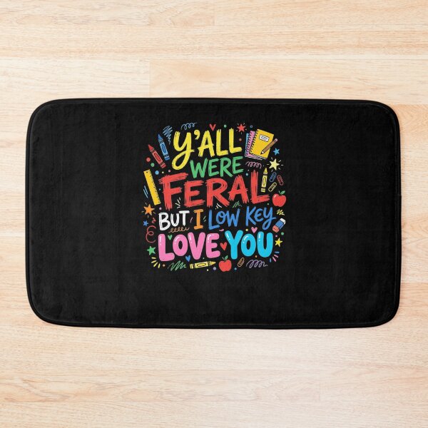 Item preview, Y'ALL WERE FERAL BUT I LOW KEY LOVE YOU Teacher designed and sold by snowry.