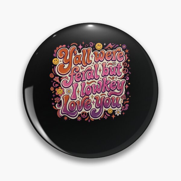 Item preview, Y'all were feral but I lowkey Love you Groovy designed and sold by snowry.