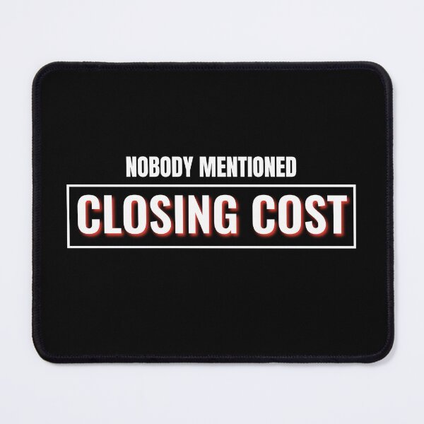 Item preview, NOBODY MENTIONED CLOSING COST (Homebuyer Meme Gift) designed and sold by DMS STUDIO.