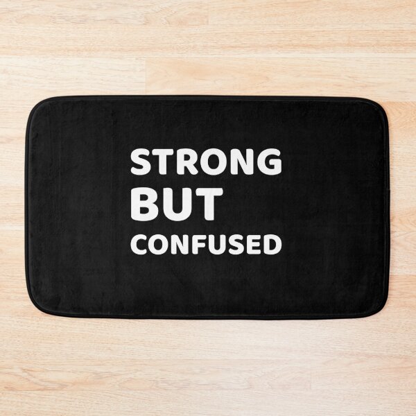 Item preview, Strong But Confused designed and sold by SarcasticTeez.