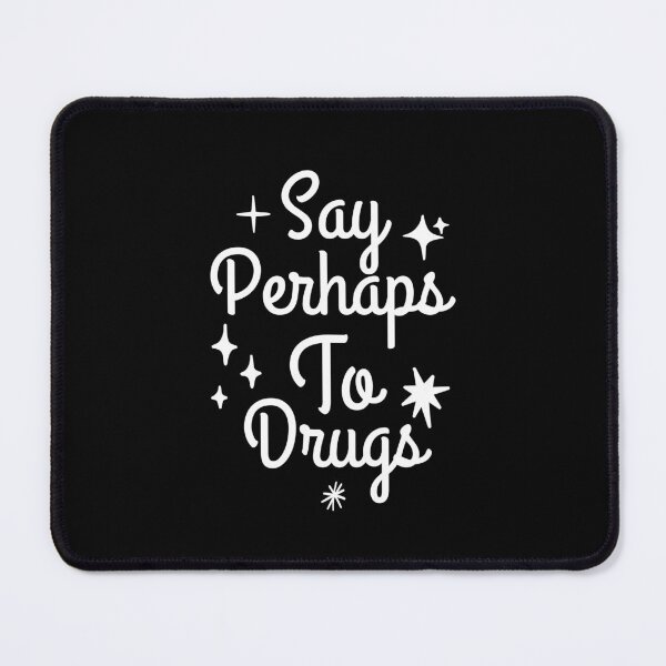 Item preview, Say Perhaps To Drugs designed and sold by Dondonmart.