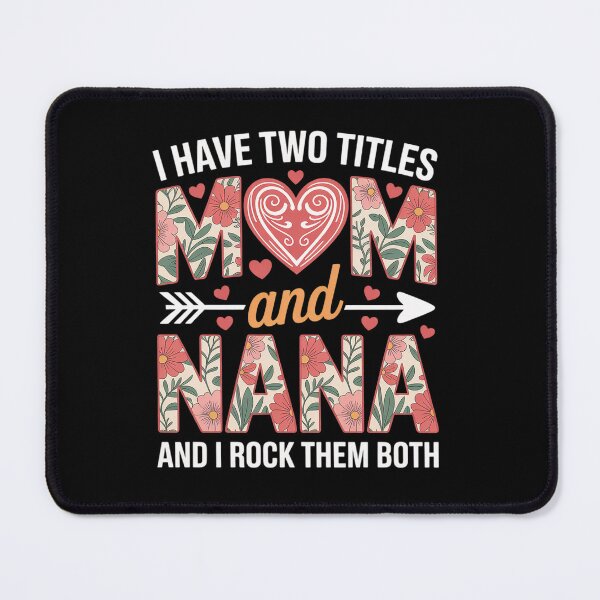 Item preview, I Have Two Titles Mom and Nana for Mothers Day Mother designed and sold by grounabslaninal.