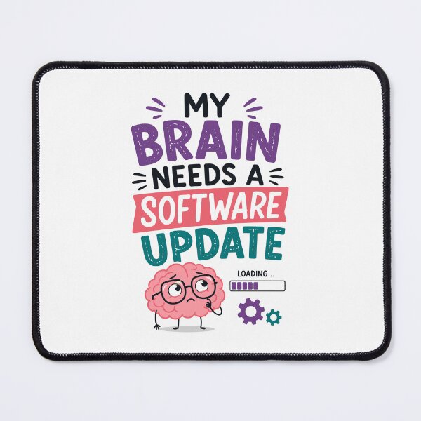 Item preview, My Brain Needs A Software Update Funny Quote designed and sold by Magmashup.