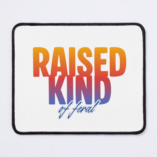 Item preview, Raised Kind of Feral designed and sold by Bratty Inner Child.