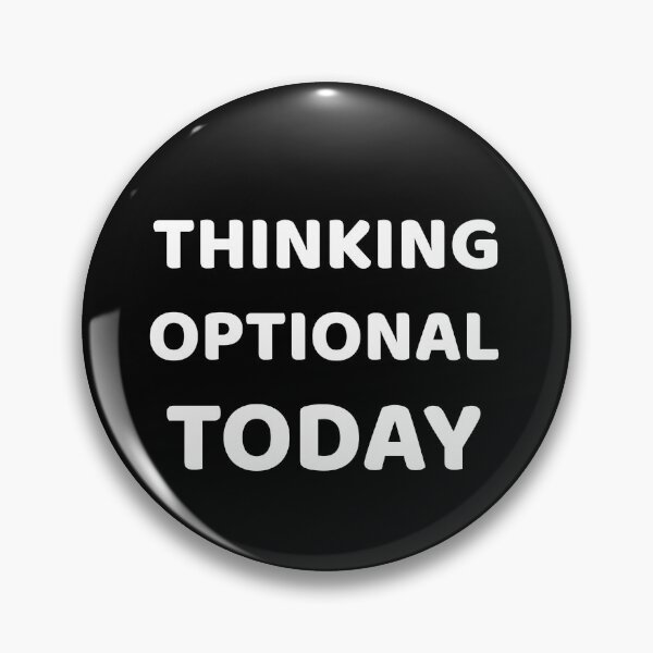 Item preview, Thinking Optional Today designed and sold by SarcasticTeez.