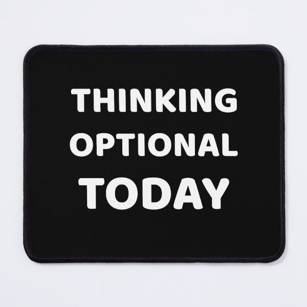 Item preview, Thinking Optional Today designed and sold by SarcasticTeez.