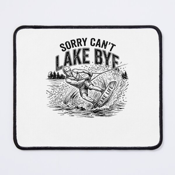 Item preview, Sorry Can't Lake Bye Wakeboarding Lake Life designed and sold by snowry.
