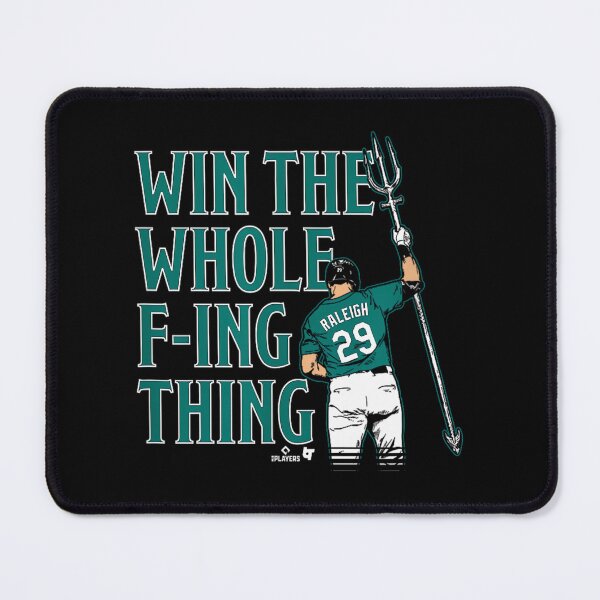 Item preview,  Cal Raleigh - Win The Whole F-Ing Thing - Seattle Baseball designed and sold by Stefan Trifuljesko.