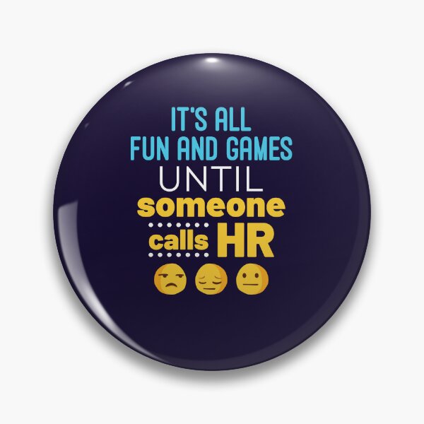Item preview, Human Resources It's All Fun and Games Until Someone Calls HR designed and sold by jaygo.