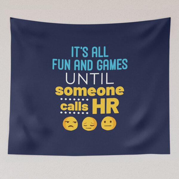 Item preview, Human Resources It's All Fun and Games Until Someone Calls HR designed and sold by jaygo.