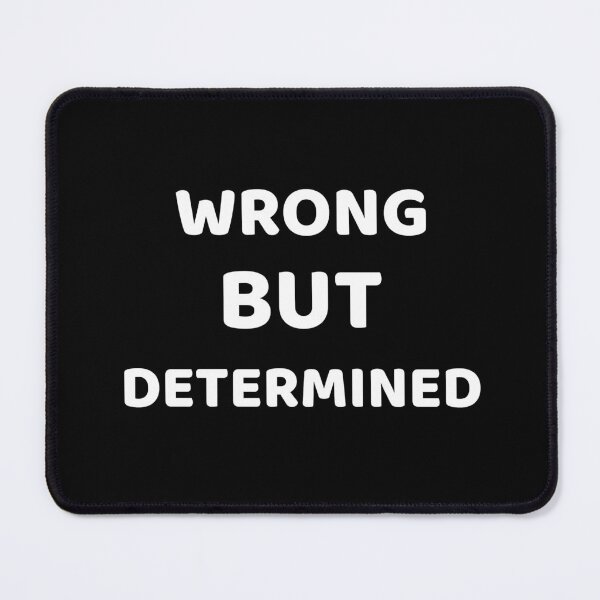 Item preview, Wrong But Determined designed and sold by SarcasticTeez.