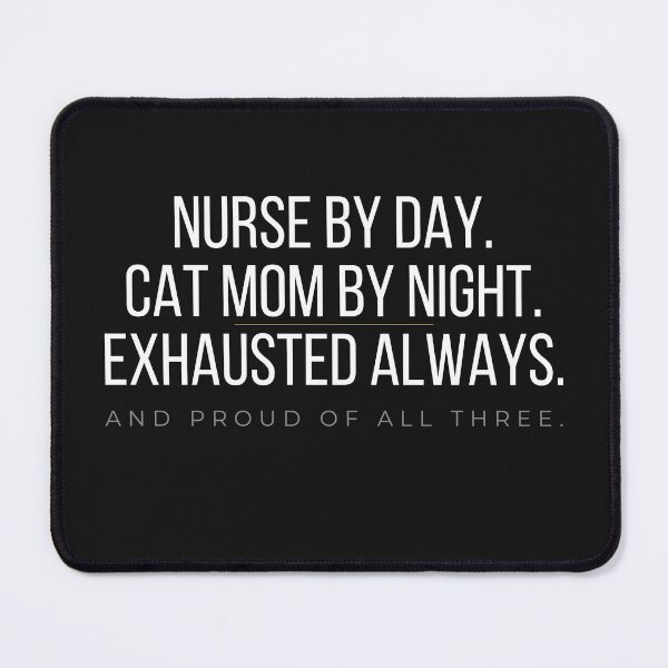 Item preview, Nurse by Day Cat Mom by Night Exhausted Always designed and sold by iamthatjunkie.